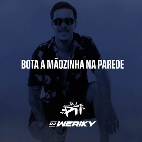 Bota a Mãozinha na Parede ft. Dj Ph de Vila Velha | Boomplay Music