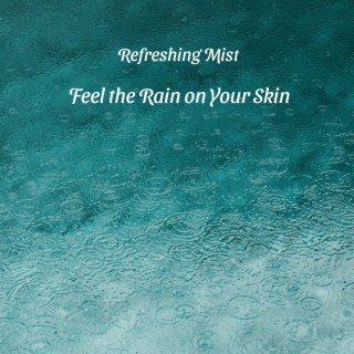 Feel the Rain on Your Skin