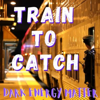 Train To Catch