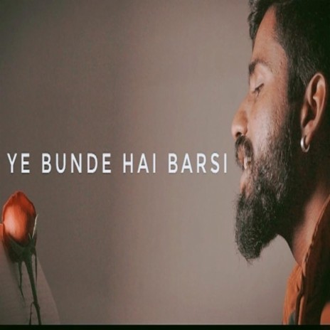 Ye Bunde Hain Barsi | Boomplay Music