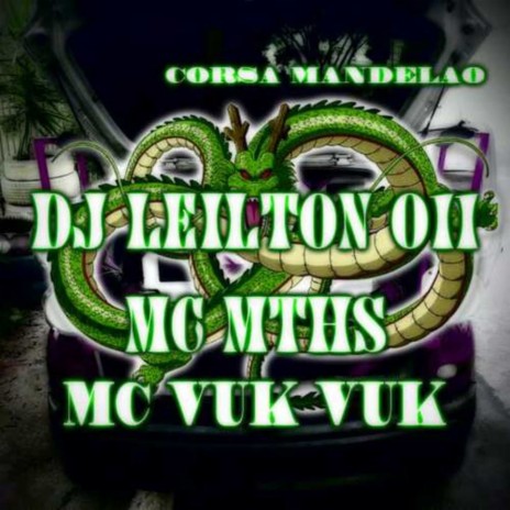 CUIDADO COM O DRAGÃO - AUTOMOTIVO CORSA MANDELAO ft. Mc Vuk Vuk & DJ LEILTON 011 | Boomplay Music