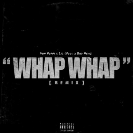 Whap Whap (Remix) ft. Bad Newz & Lil Wood | Boomplay Music