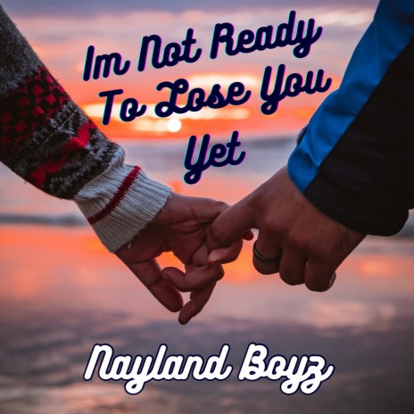 Im Not Ready to Lose You Yet | Boomplay Music