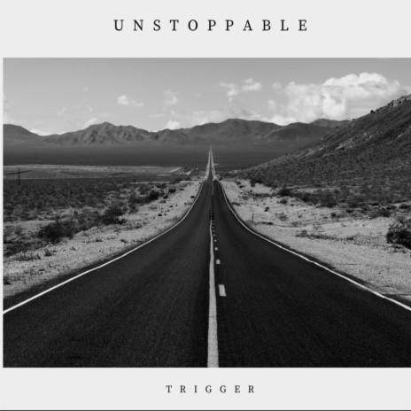 Unstoppable ft. Trigger | Boomplay Music