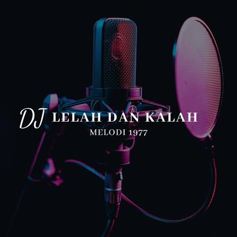 DJ LELAH DAN KALAH | Boomplay Music