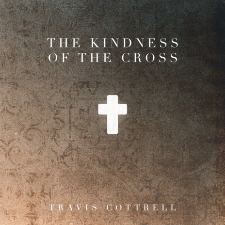 The Kindness Of The Cross | Boomplay Music