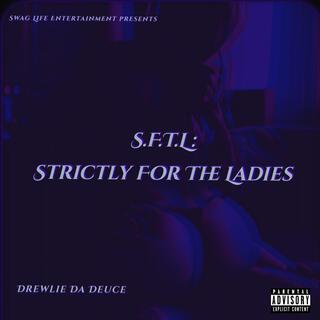 SFTL: Strictly For The Ladies