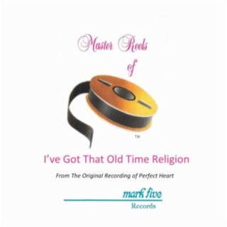 I've Got An Old Time Religion (Performance Track)