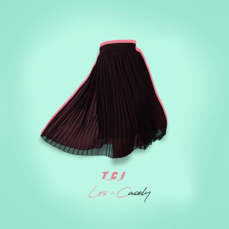 T.C.I. (Tu Cadera Insiste) ft. Casely | Boomplay Music