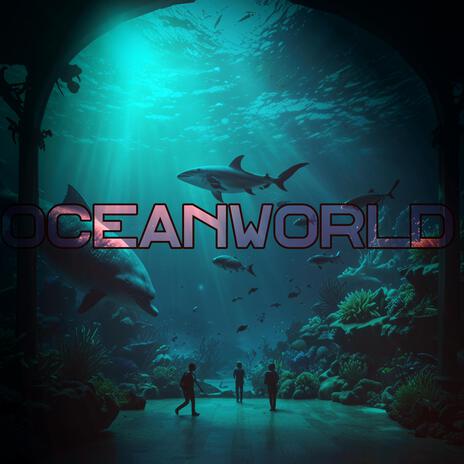 Oceanworld | Boomplay Music