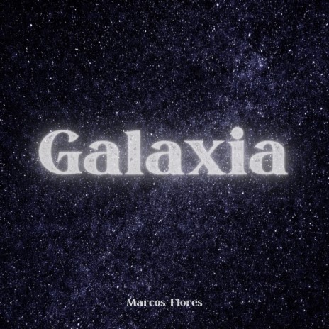 Galaxia | Boomplay Music