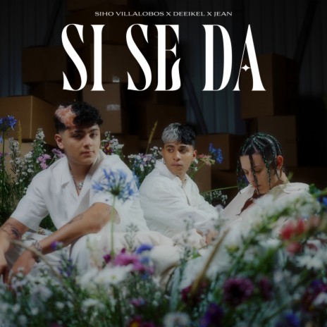 SI SE DA ft. DEEIKEL & J E A N | Boomplay Music