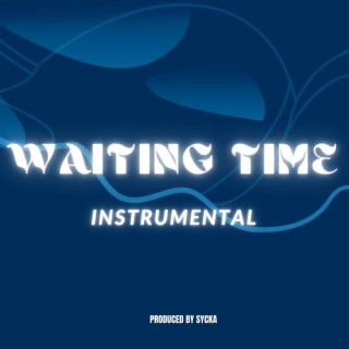 WAITING TIME (INSTRUMENTAL)