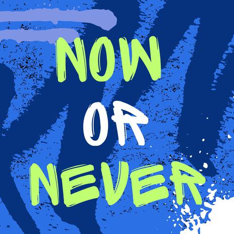 Now or Never