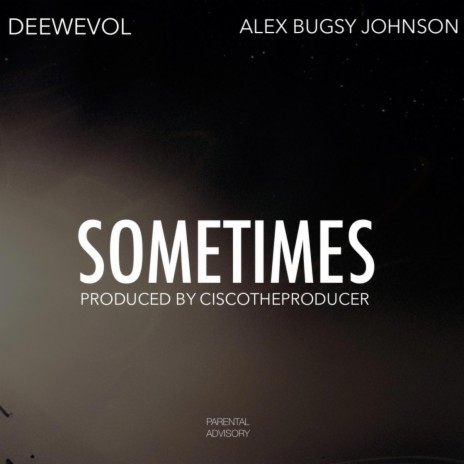 SOMETIMES ft. DeewEvol & Alex Bugsy Johnson