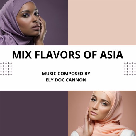 MIX FLAVORS OF ASIA | Boomplay Music