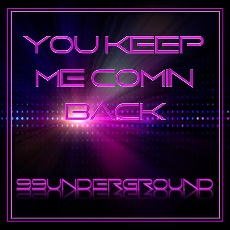 You Keep Me Comin Back | Boomplay Music