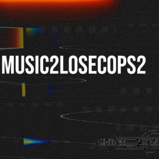 MUSIC2LOSECOPS2