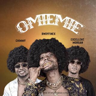 Omiemie ft. chimmy smilingdude & Excellent Morgan lyrics | Boomplay Music