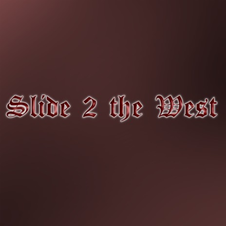 Slide 2 the West | Boomplay Music