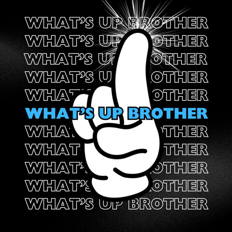 What's Up Brother | Boomplay Music