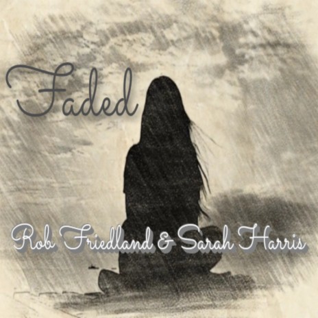 Faded ft. Rob Friedland