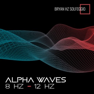 Alpha Waves: 8 Hz – 12 Hz: Binaural Beats, Isochronic Tones, Sounds for Sleep, Music for Focus, Studying, Memory & Concentration, Brain Entertainment