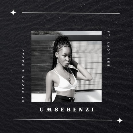 Umsebenzi ft. Emkay & Lady Dee | Boomplay Music