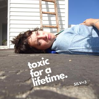 Toxic for a lifetime. (Demo Version)