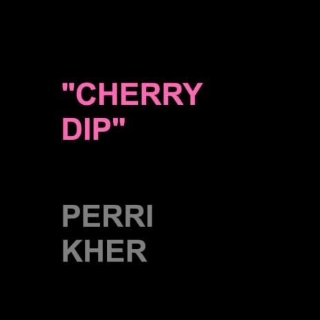 Cherry Dip | Boomplay Music