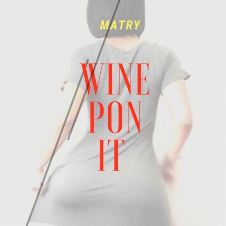 Wine Pon It | Boomplay Music