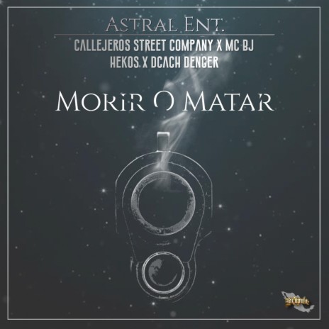 Morir O Matar ft. Mc Bj, Hekos, Dcach Denger & Callejeros Street Company