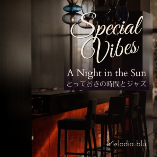 Special Vibes: とっておきの時間とジャズ - a Night in the Sun