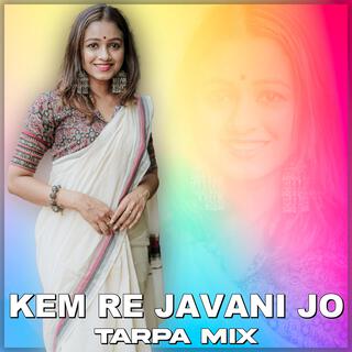 Kem Re Javani Jo (Tarpa Mix)