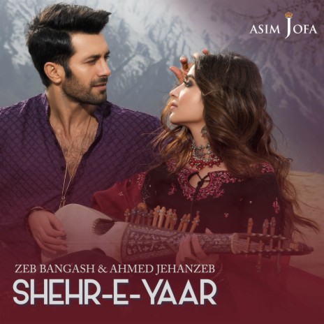 Shehr-E-Yaar ft. Ahmed Jehanzeb & Asim Jofa | Boomplay Music