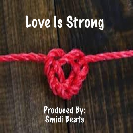 Love Is Strong | Boomplay Music