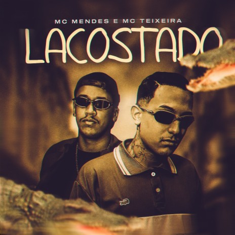 Lacostado ft. MC Mendes & Pirata | Boomplay Music