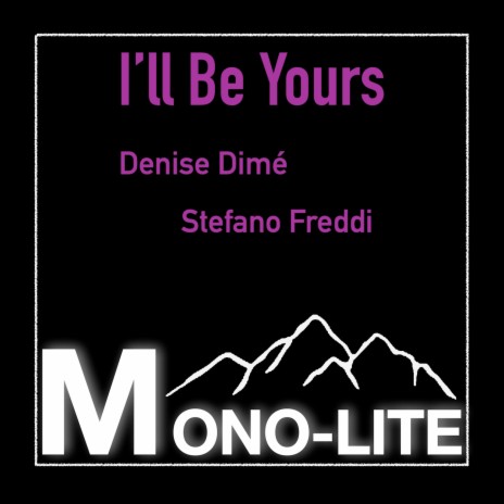 I'll Be Yours ft. DENISE DIMÉ & STEFANO FREDDI | Boomplay Music