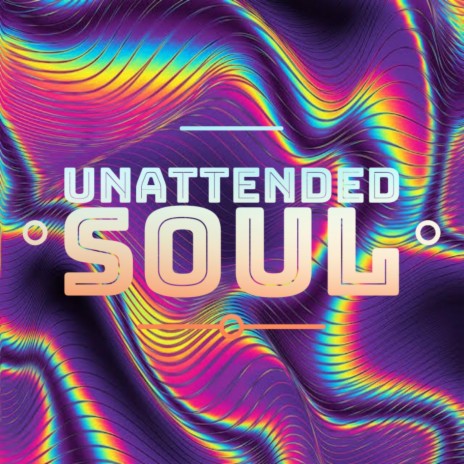 Unattended Soul | Boomplay Music