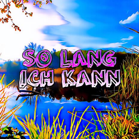 So lang ich kann | Boomplay Music