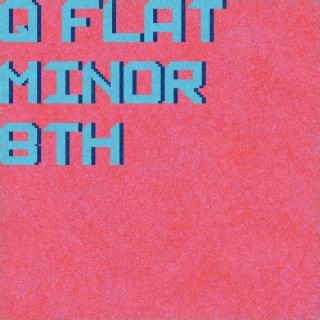 Q FLAT MINOR 8TH