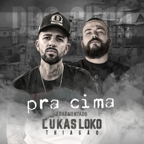 Pra Cima (Fragmentado) ft. Thiagão