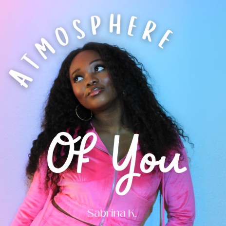 Atmosphere Of You | Boomplay Music
