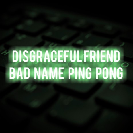 Bad Name Ping Pong