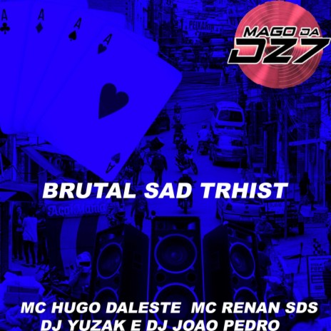 BRUTAL SAD TRHIST ft. MC Hugo Daleste, DJ YUZAK & DJ Joao pedro