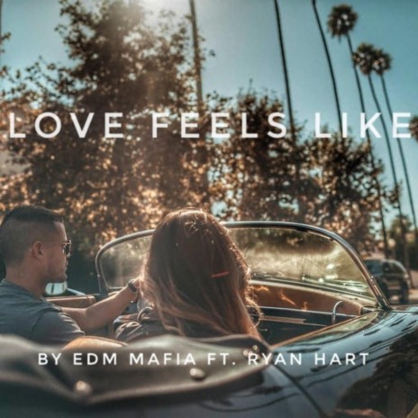 Love Feels Like (feat. Ryan Hart) | Boomplay Music