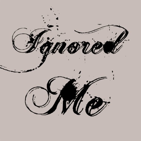 Ignored Me | Boomplay Music
