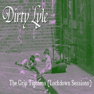 The Grip Tightens (Lockdown Sessions)