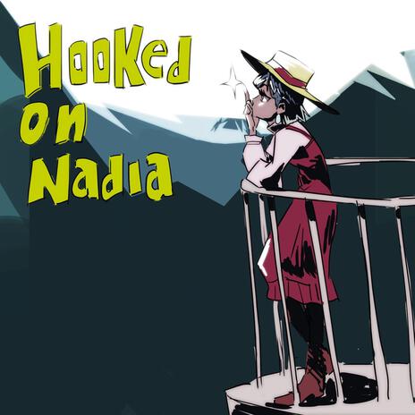 Hooked on Nadia | Boomplay Music