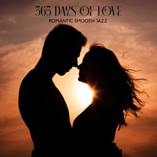 365 Days of Love: Romantic Smooth Jazz for Restaurant & Slow Saxophone, Guitar and Piano